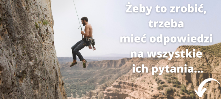 3a_Główna_Żeby to zrobić, trzeba mieć odpowiedzi na wszystkie ich pytania (2).png